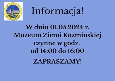 1 MAJA 2014 - GODZINY OTWARCIA MUZEUM ZIEMI KOŹMIŃSKIEJ